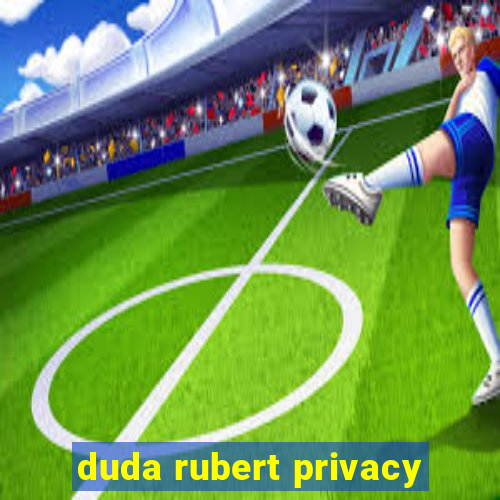 duda rubert privacy